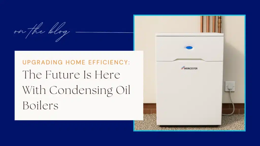 Home Efficiency: The Future Is Here With Expert Condensing Oil Boilers