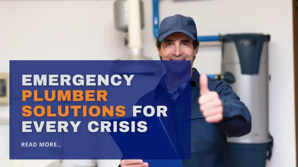 When You Need It Most: Emergency Plumber Solutions for Every Crisis