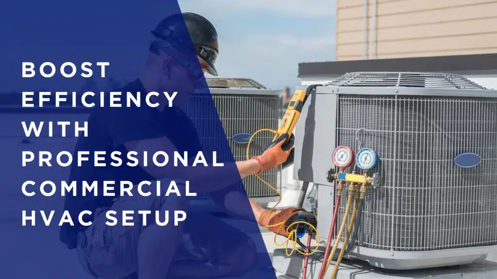 Expert & Best Efficiency with Professional Commercial HVAC Setup