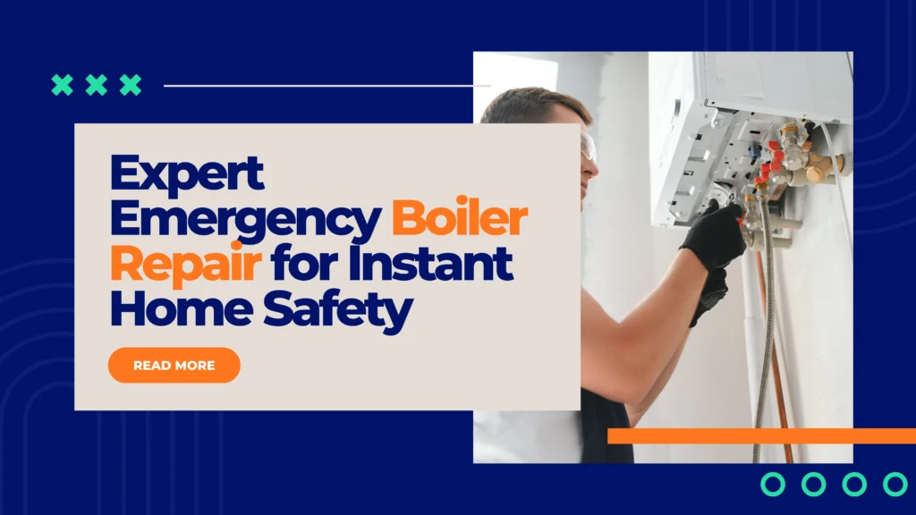 Expert & Best Emergency Boiler Repair for Instant Home Safety