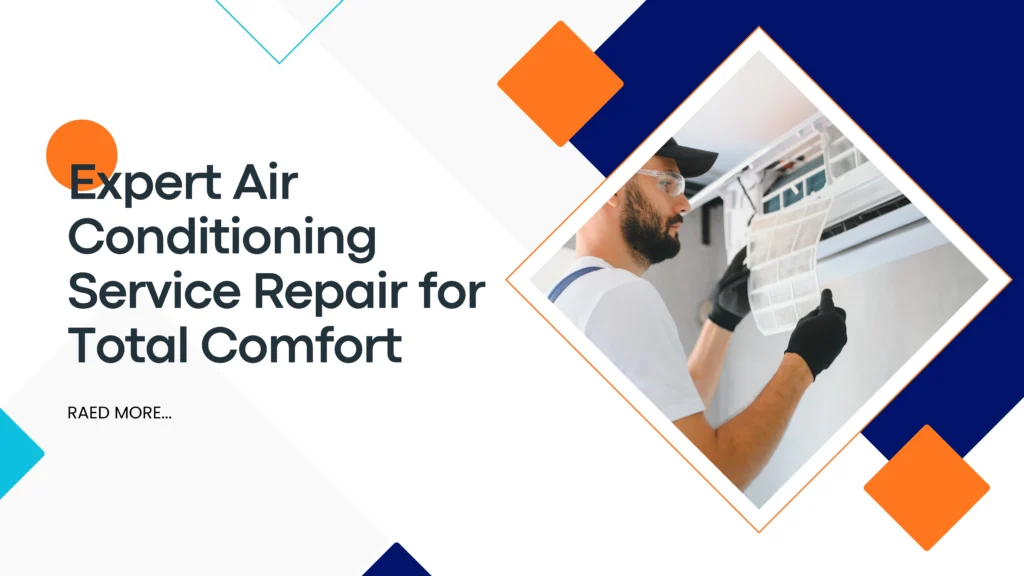 Expert & Best Air Conditioning Service Repair for Total Comfort